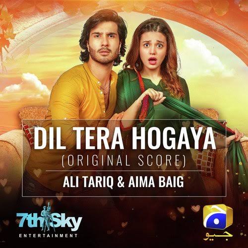 Dil Tera Hogaya Ali Tariq  Aima Baig